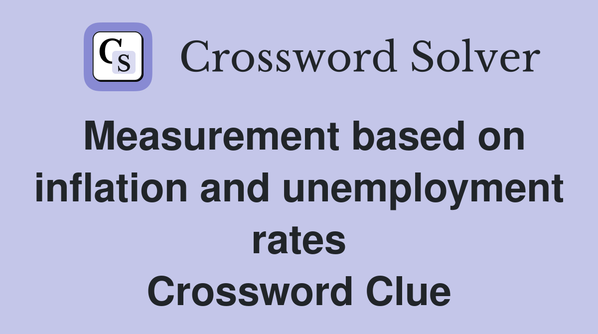 Measurement based on inflation and unemployment rates Crossword Clue