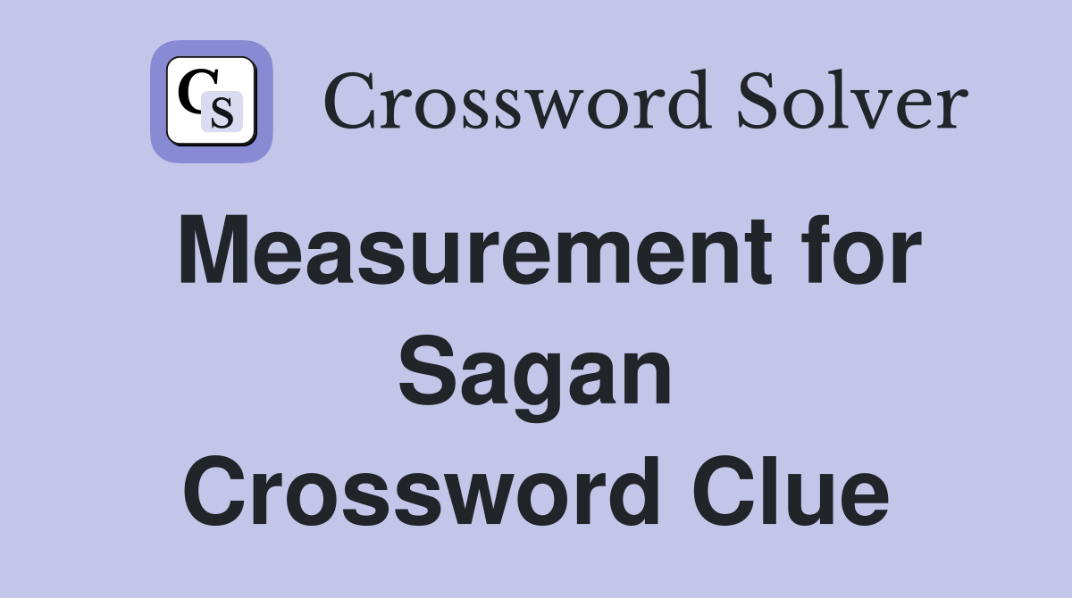 Measurement for Sagan Crossword Clue