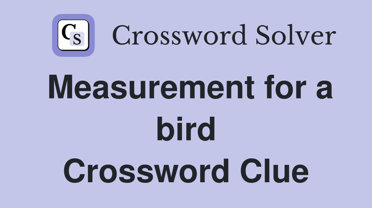 Measurement for a bird Crossword Clue