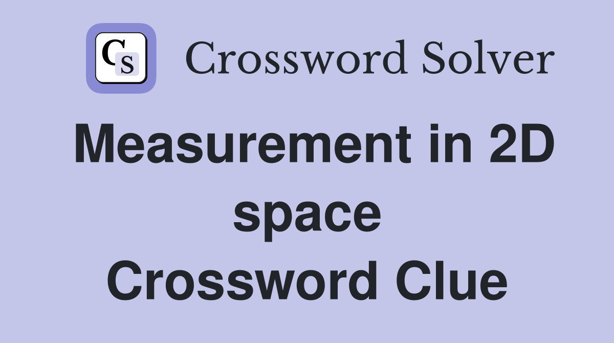 Measurement in 2D space Crossword Clue