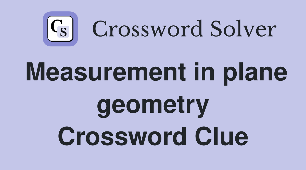Measurement in plane geometry Crossword Clue