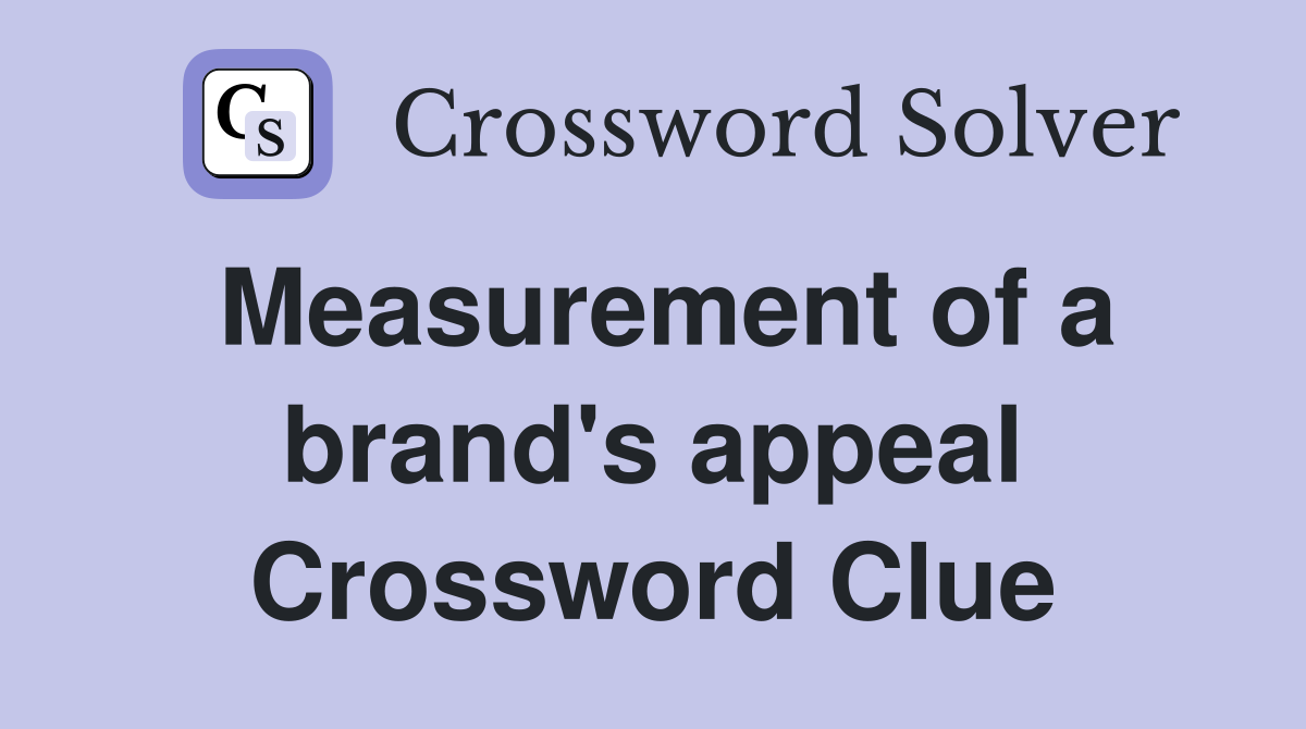 Measurement of a brand's appeal Crossword Clue