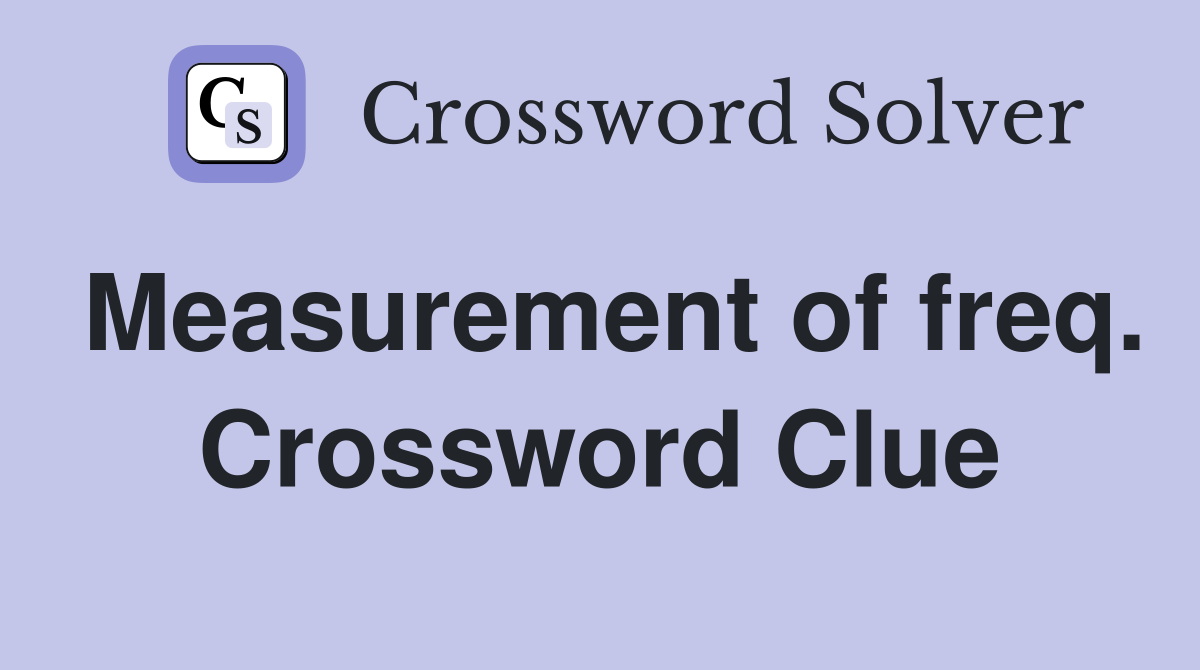 Measurement of freq. Crossword Clue