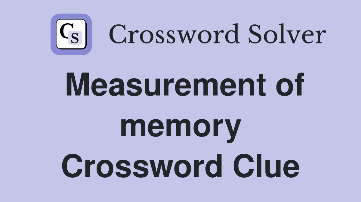Measurement of memory Crossword Clue