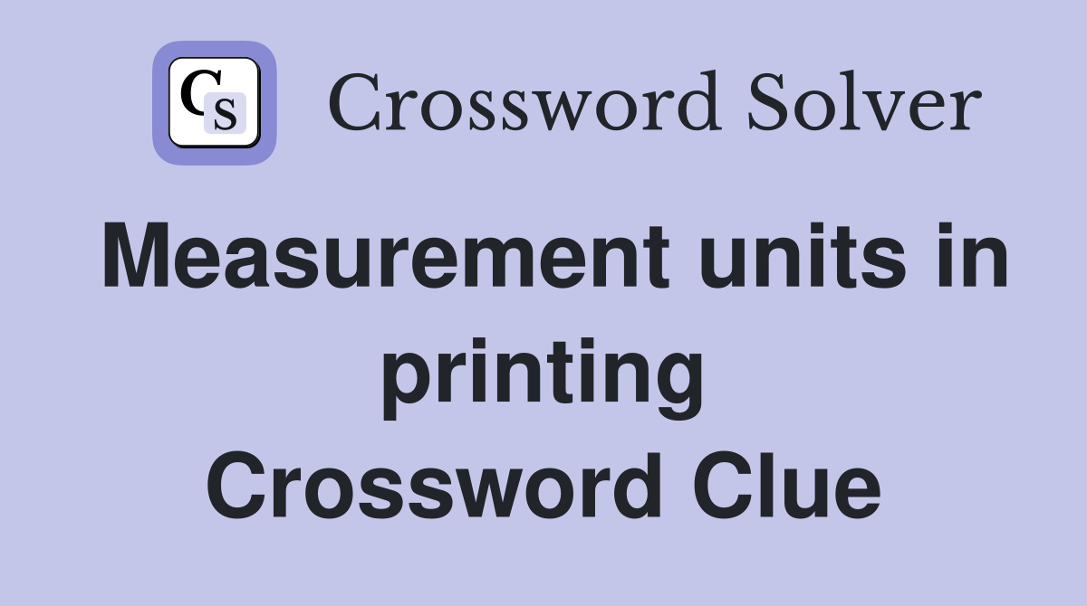 Measurement units in printing Crossword Clue