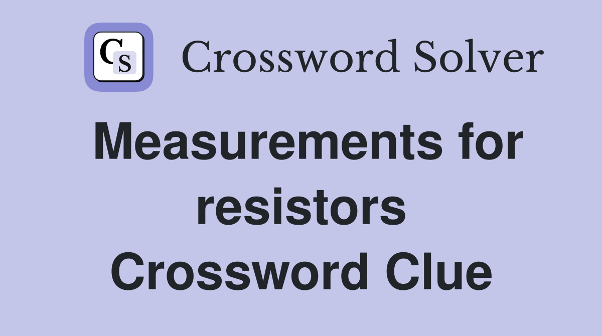 Measurements for resistors Crossword Clue