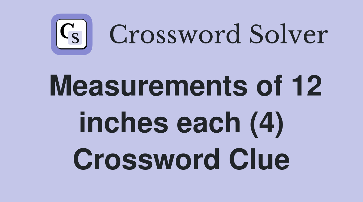 Measurements of 12 inches each (4) Crossword Clue