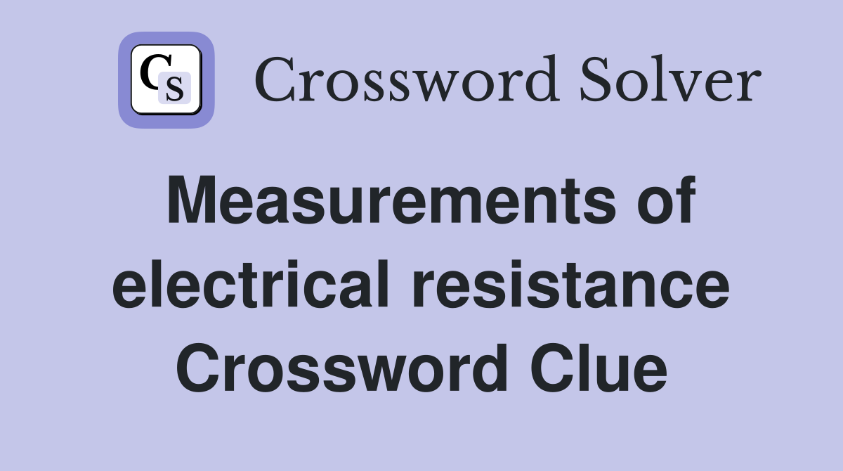Measurements of electrical resistance Crossword Clue