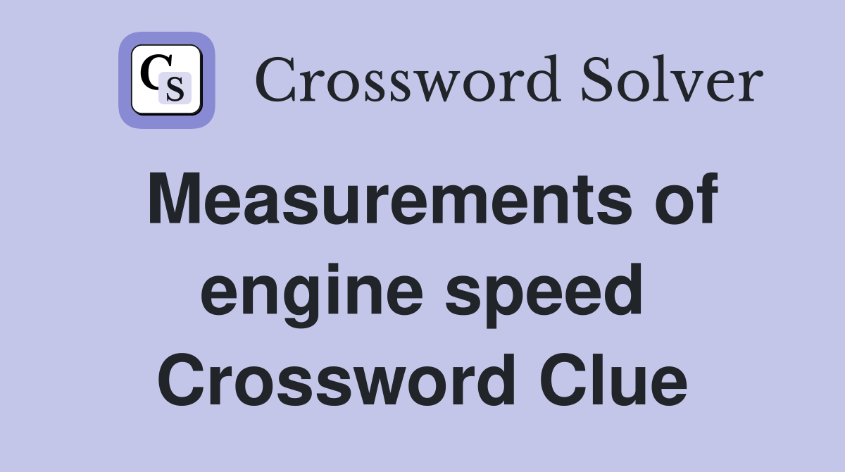 Measurements of engine speed Crossword Clue