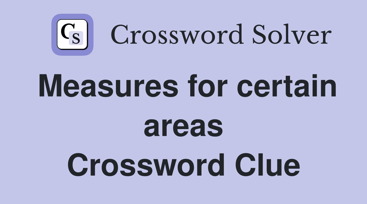 Measures for certain areas Crossword Clue