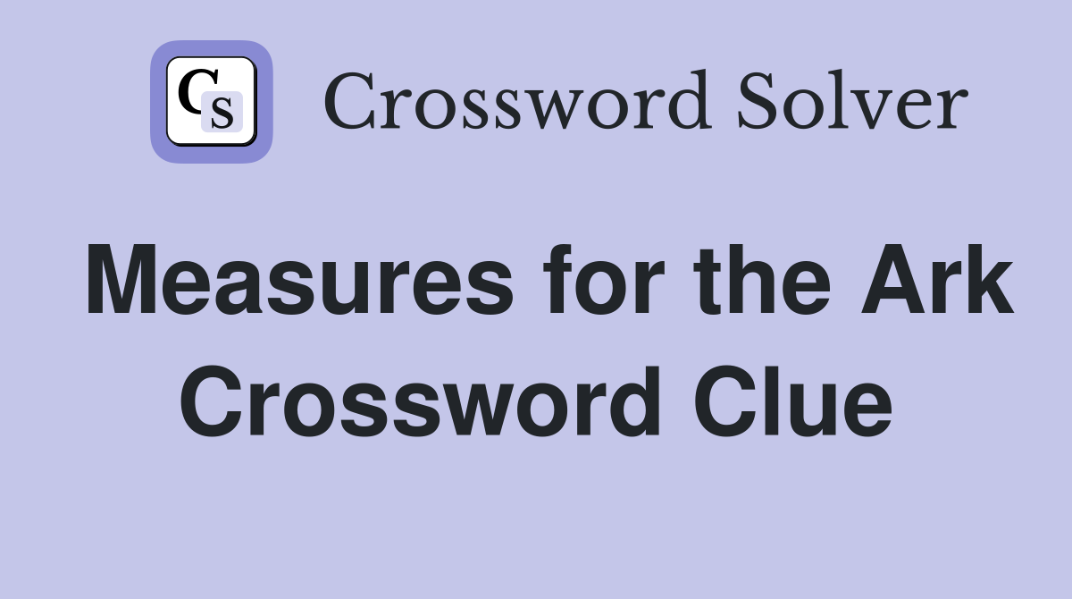 Measures for the Ark Crossword Clue