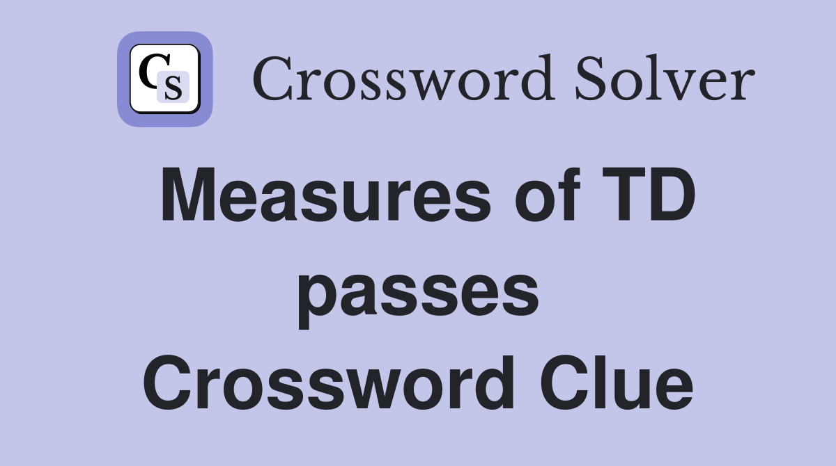 Measures of TD passes Crossword Clue