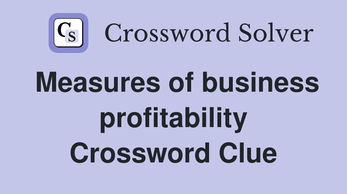 Measures of business profitability Crossword Clue
