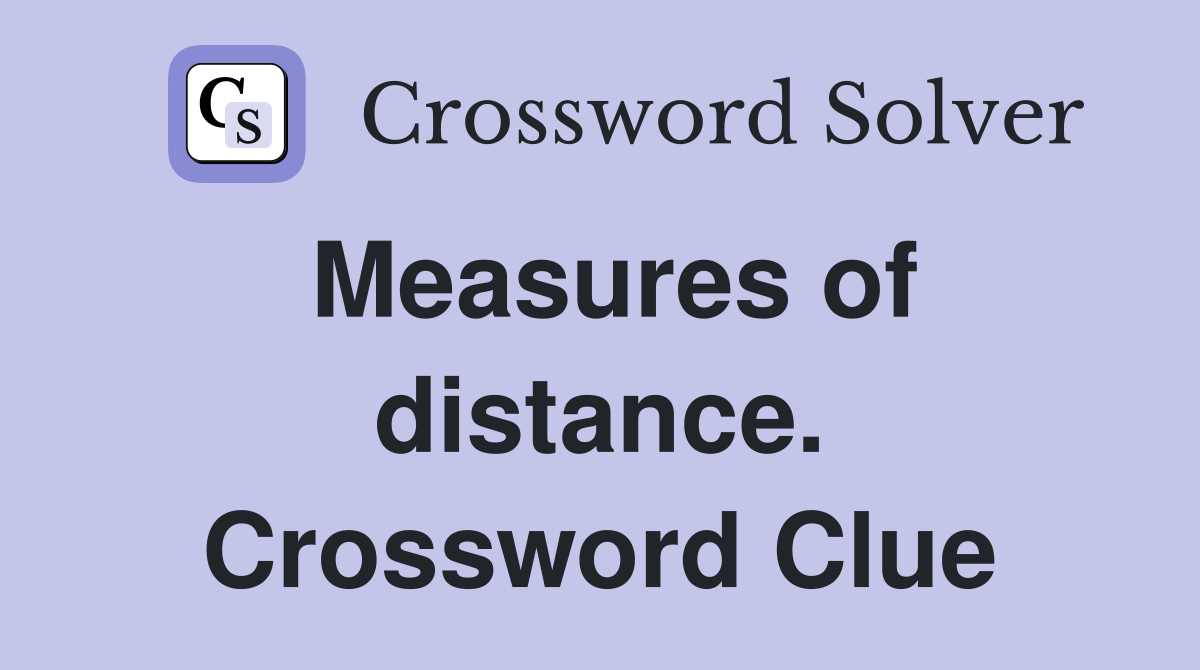 Measures of distance. Crossword Clue