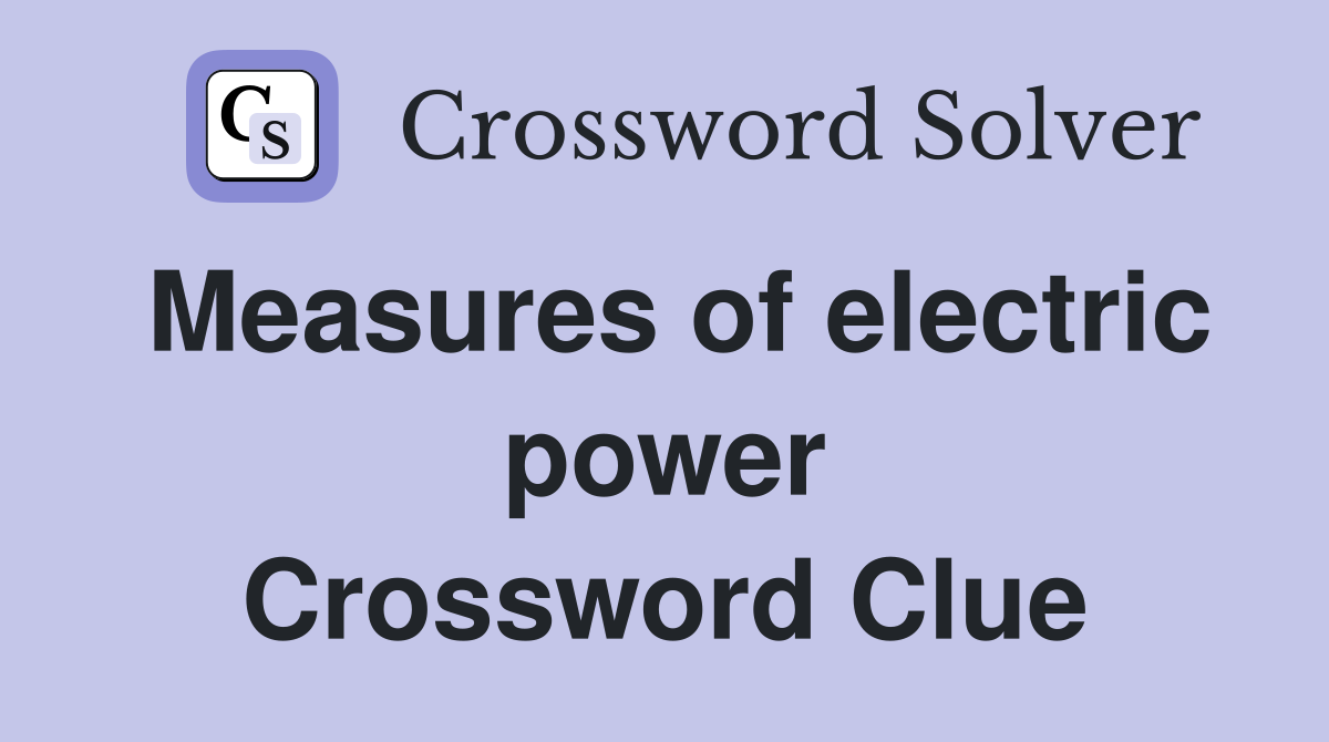 Measures of electric power Crossword Clue