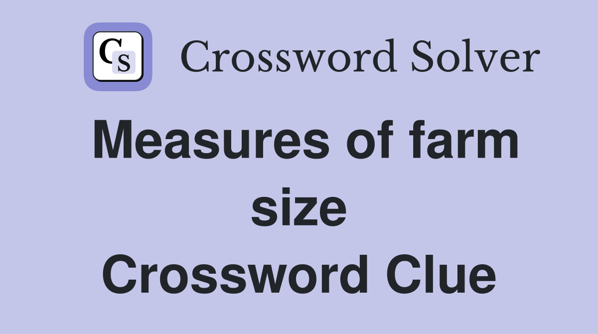 Measures of farm size Crossword Clue