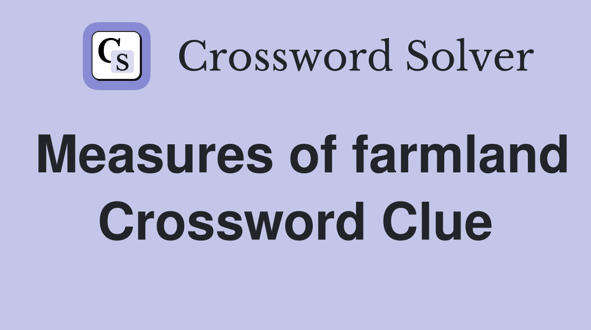 Measures of farmland Crossword Clue