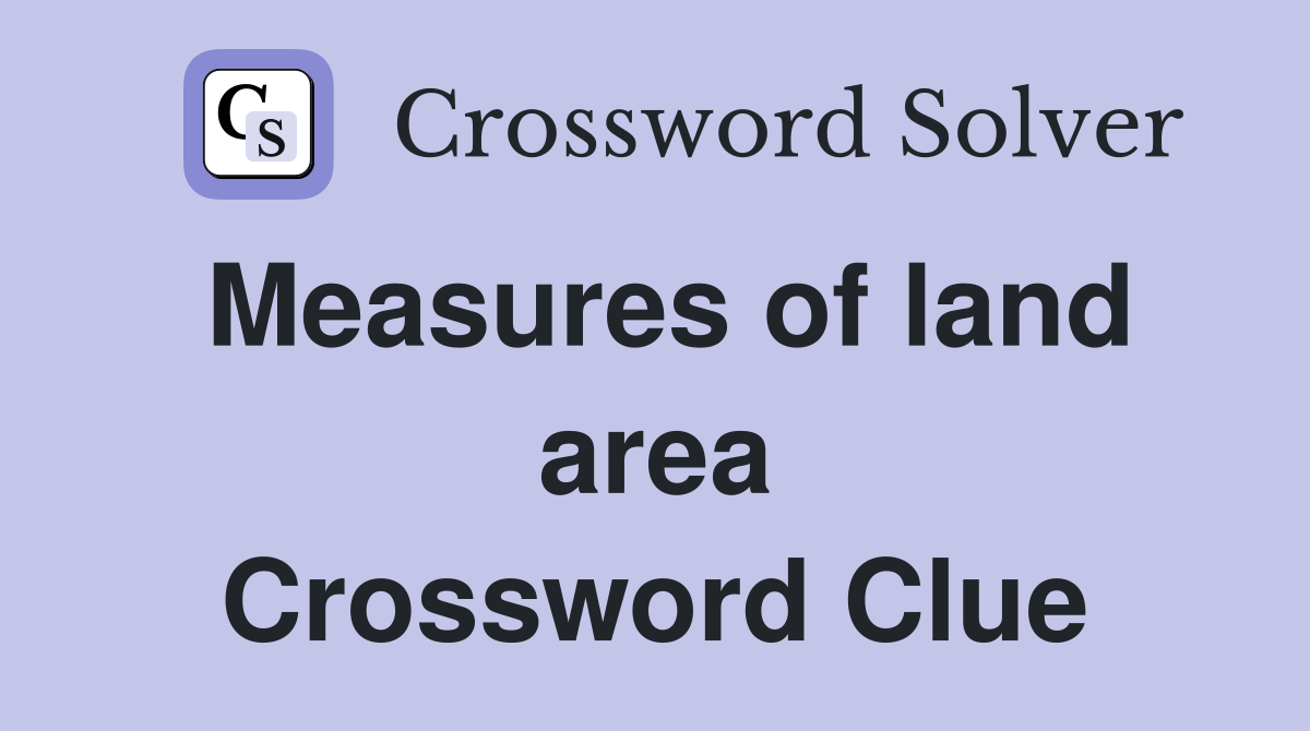 Measures of land area Crossword Clue