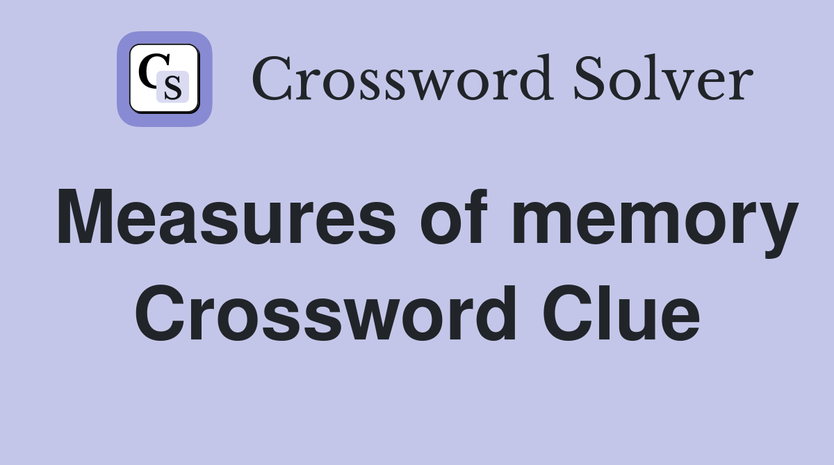 Measures of memory Crossword Clue