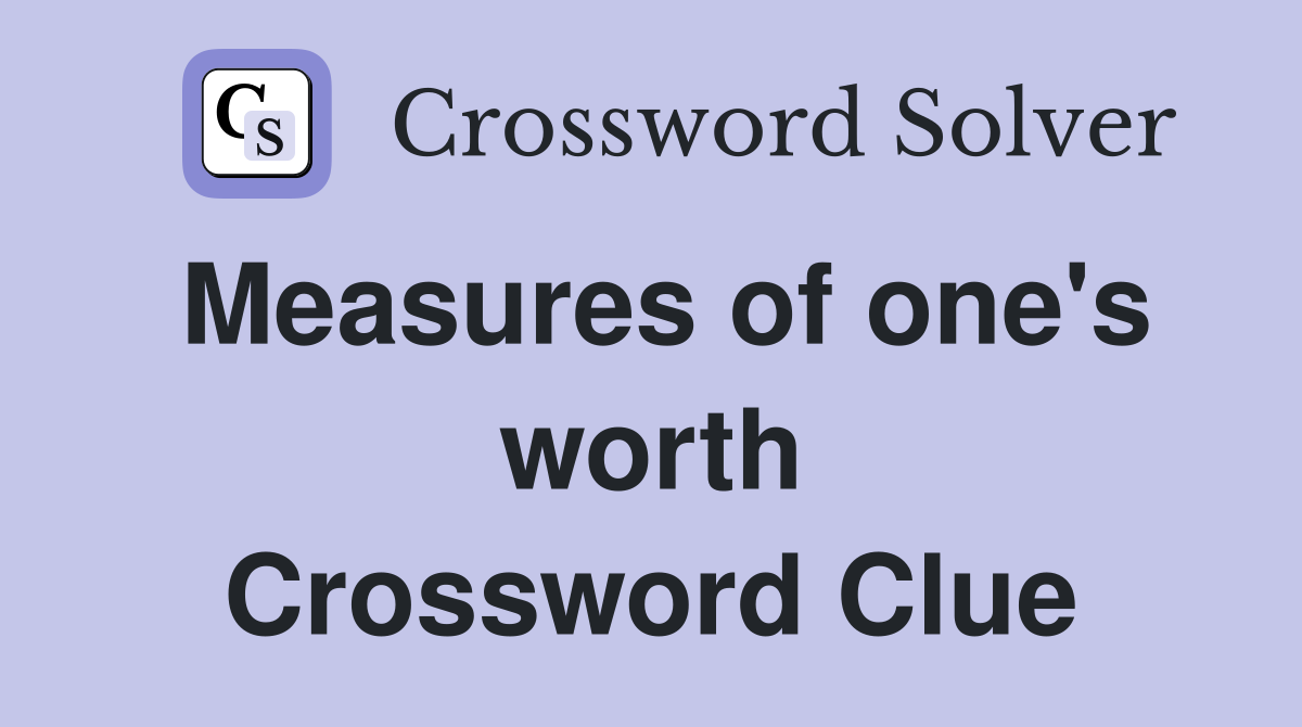 Measures of one's worth Crossword Clue