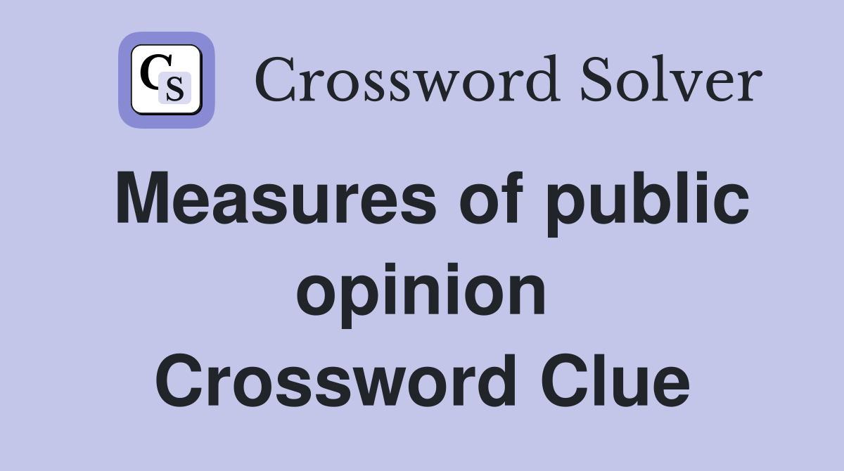 Measures of public opinion Crossword Clue
