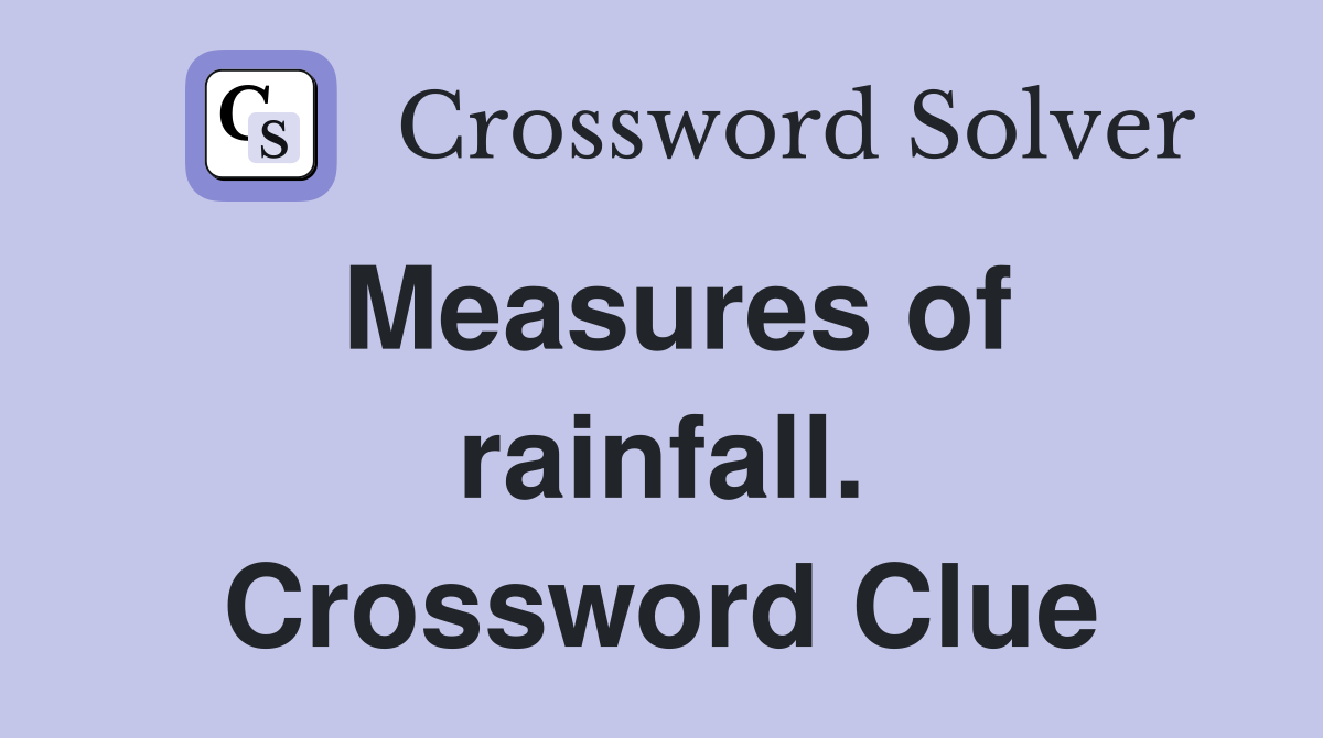 Measures of rainfall. Crossword Clue