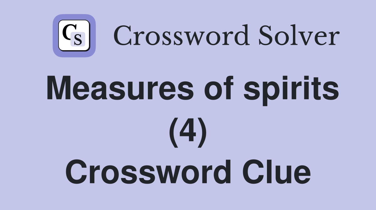 Measures of spirits (4) Crossword Clue
