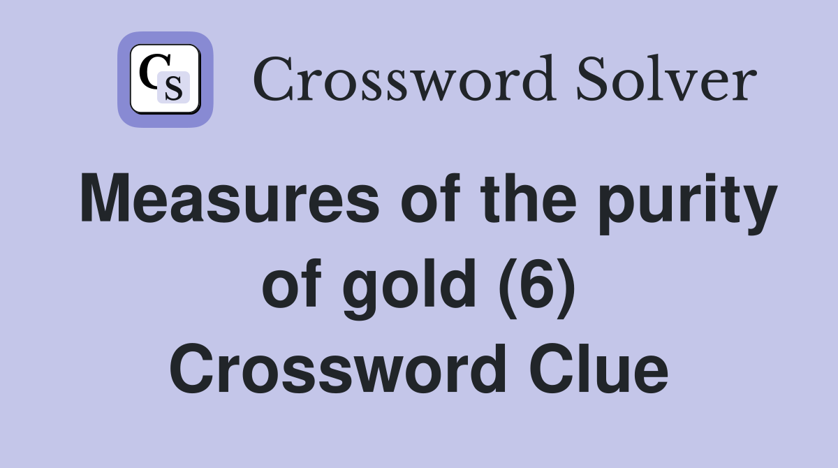 Measures of the purity of gold (6) Crossword Clue