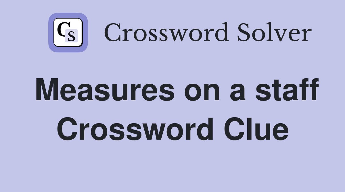 Measures on a staff Crossword Clue