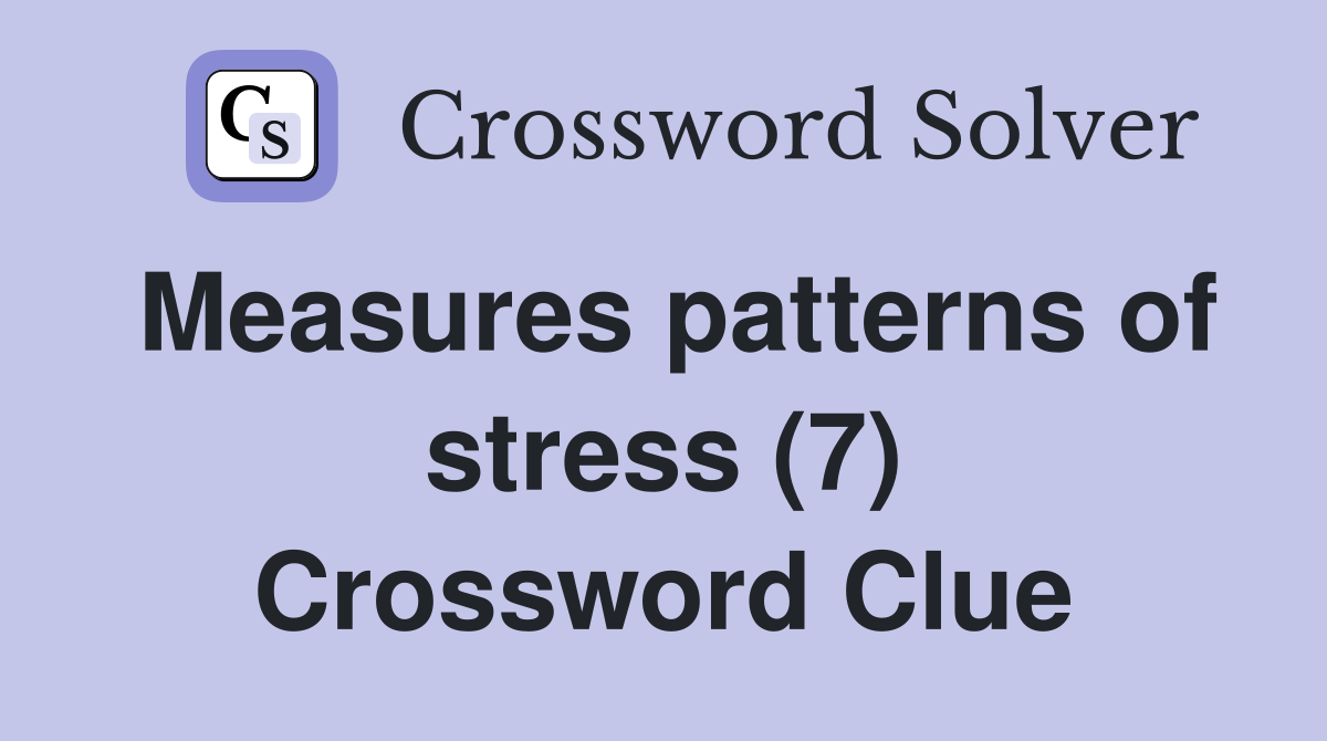 Measures patterns of stress (7) Crossword Clue