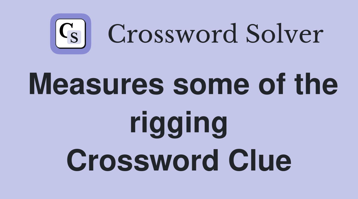 Measures some of the rigging Crossword Clue