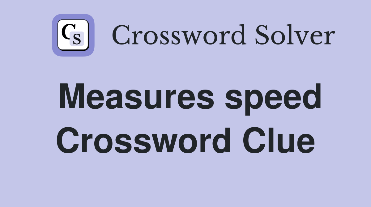 Measures speed Crossword Clue