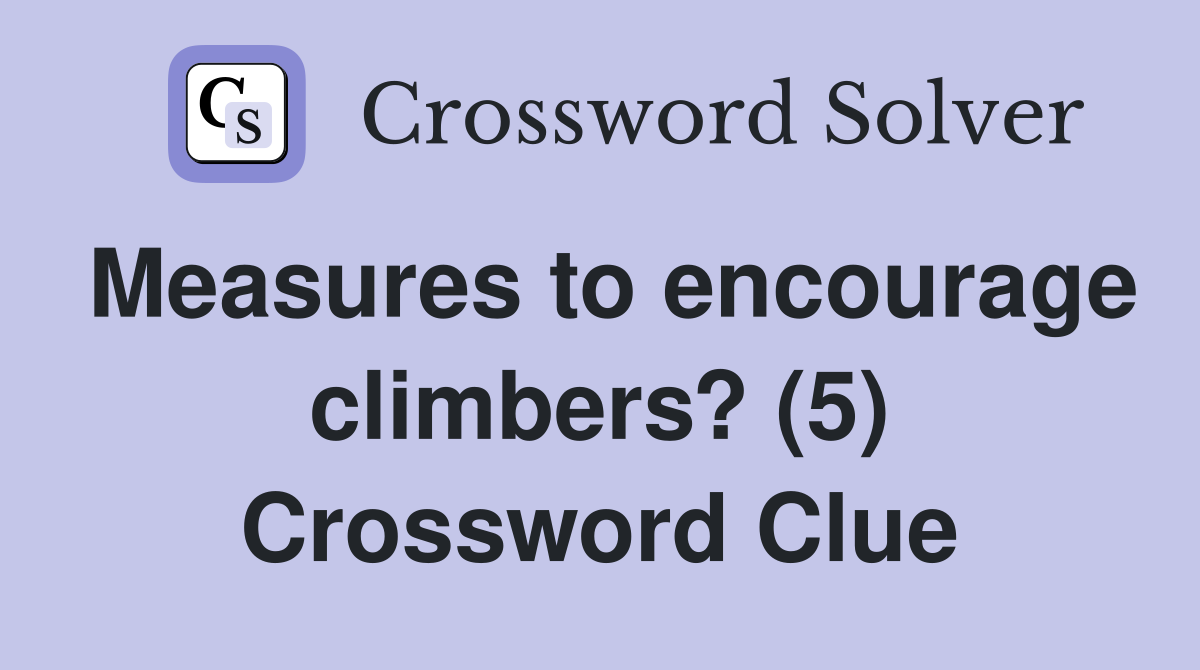 Measures to encourage climbers? (5) Crossword Clue