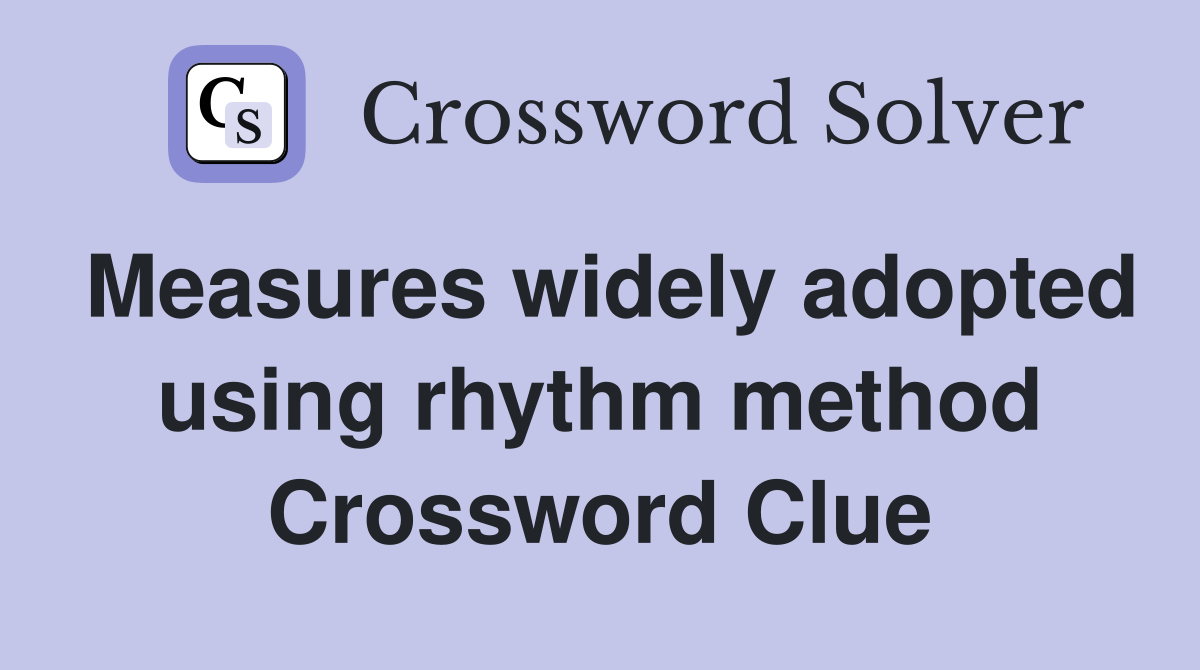 Measures widely adopted using rhythm method Crossword Clue