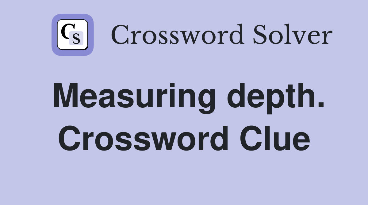 Measuring depth. Crossword Clue