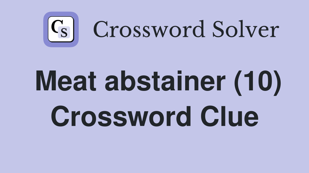 Meat abstainer (10) Crossword Clue