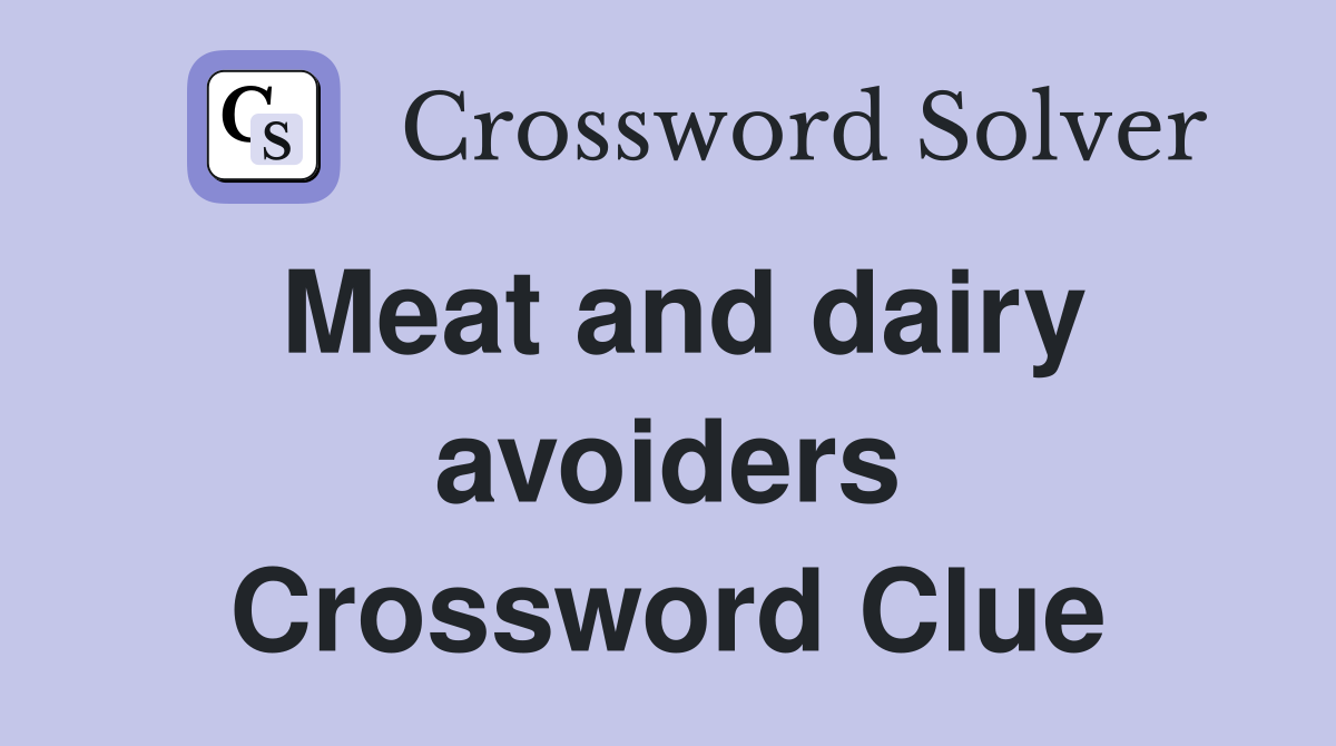 Meat and dairy avoiders Crossword Clue