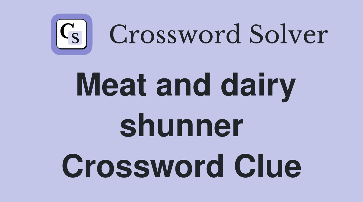 Meat and dairy shunner Crossword Clue