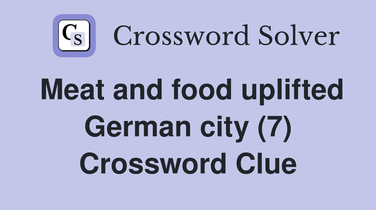 Meat and food uplifted German city (7) Crossword Clue