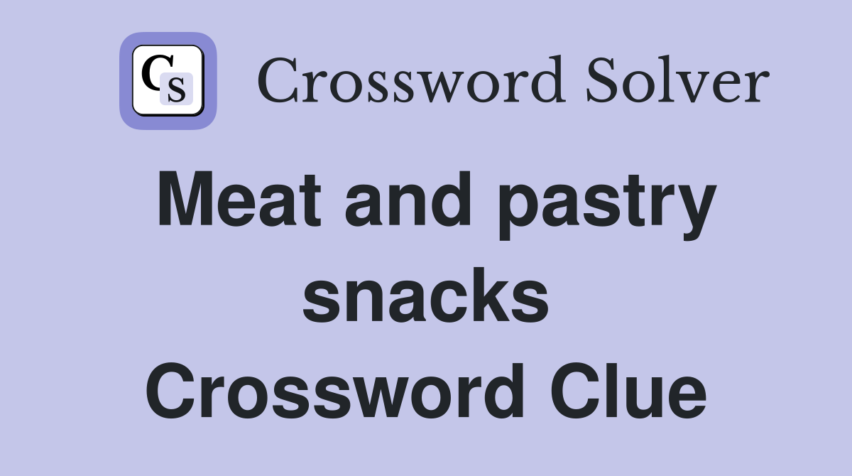 Meat and pastry snacks Crossword Clue