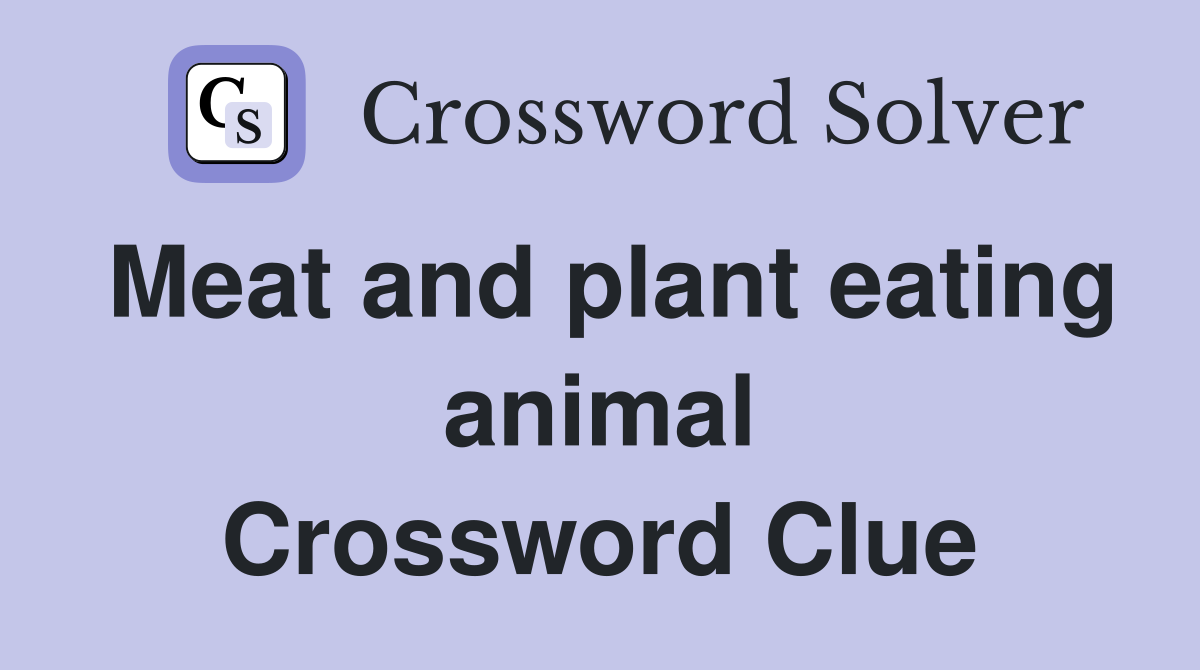 Meat and plant eating animal Crossword Clue
