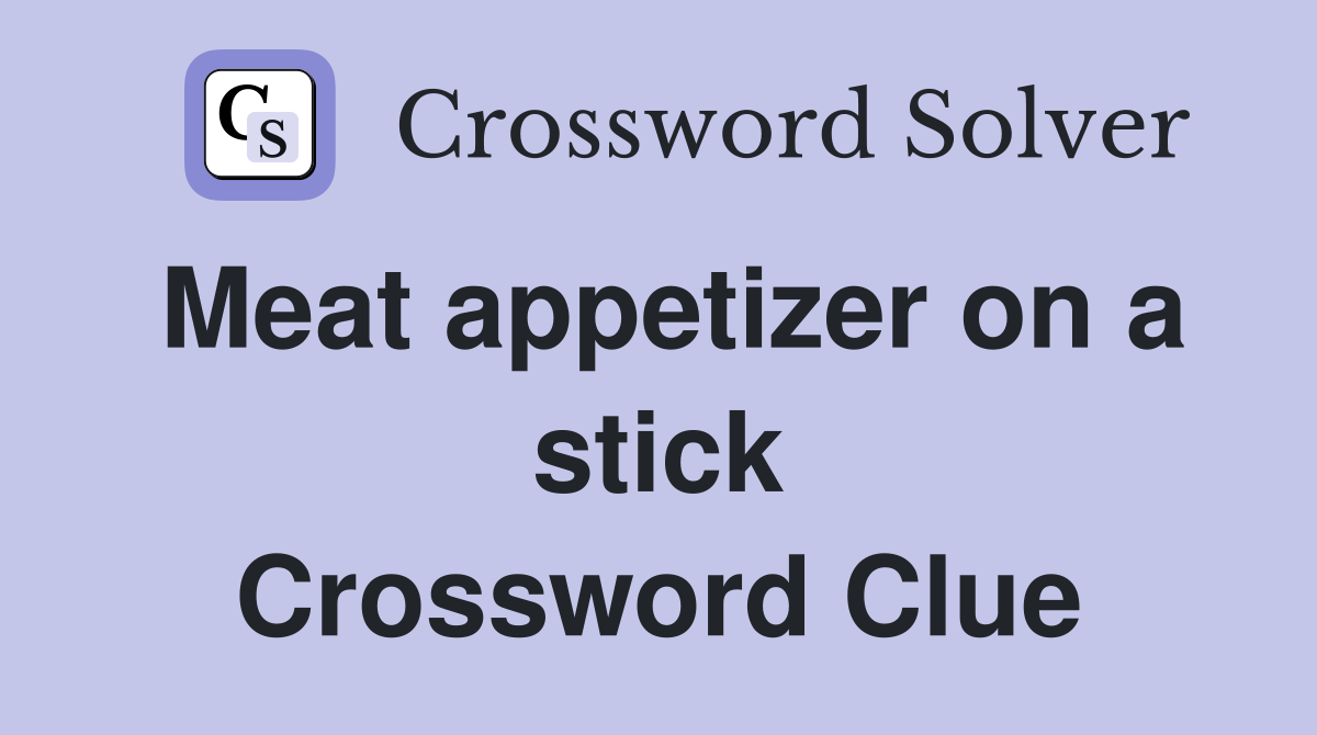 Meat appetizer on a stick Crossword Clue