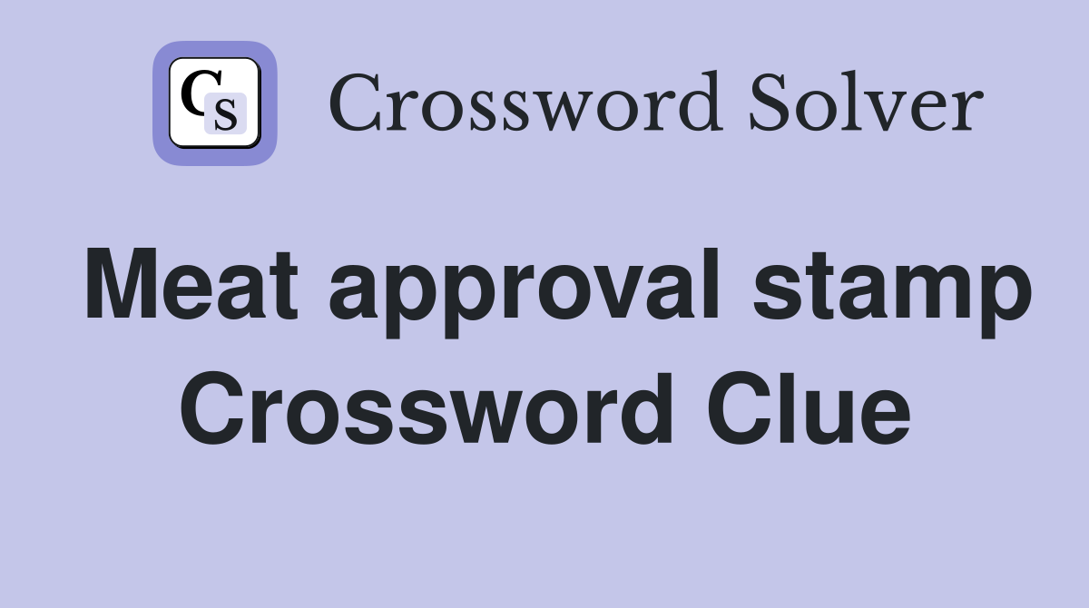 Meat approval stamp Crossword Clue