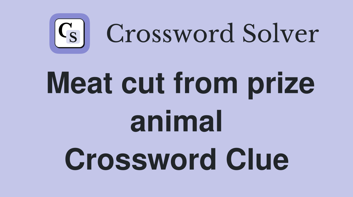 Meat cut from prize animal Crossword Clue
