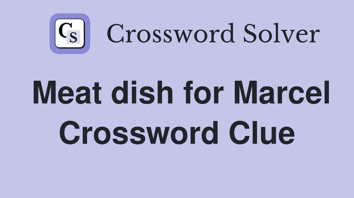 Meat dish for Marcel Crossword Clue