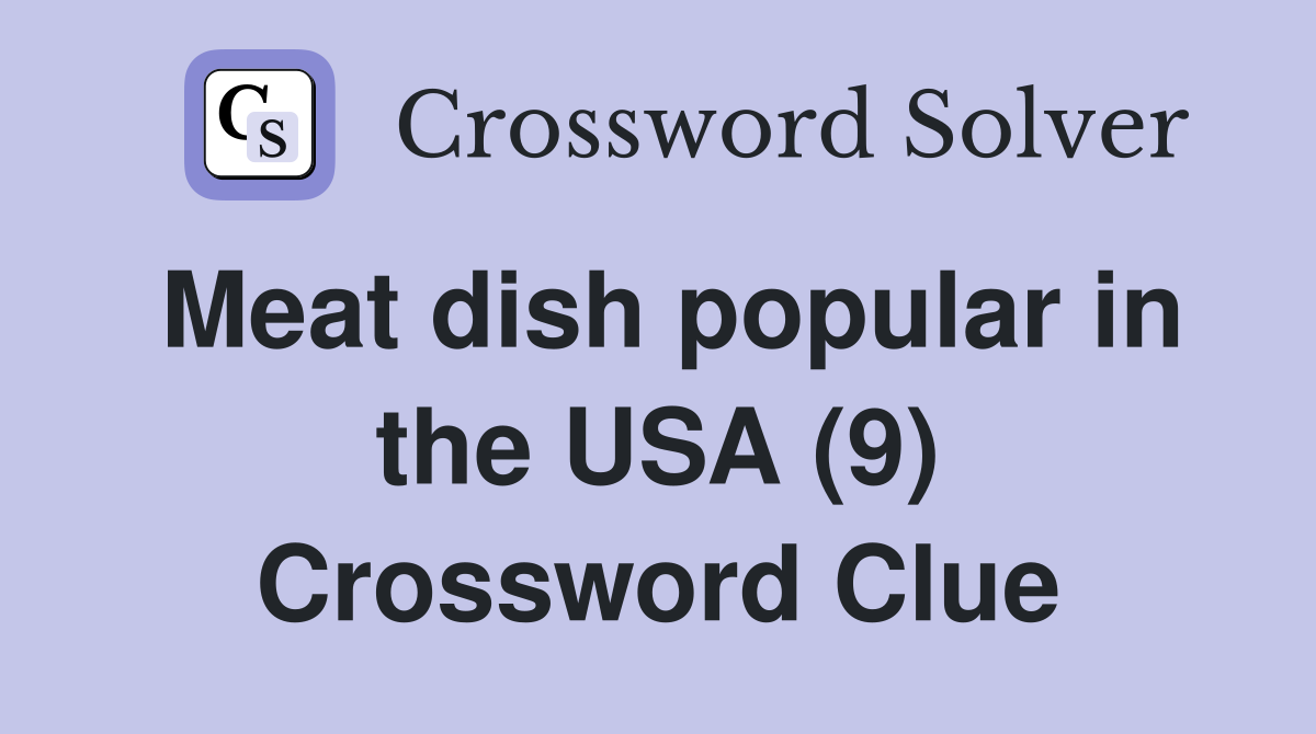 Meat dish popular in the USA (9) Crossword Clue