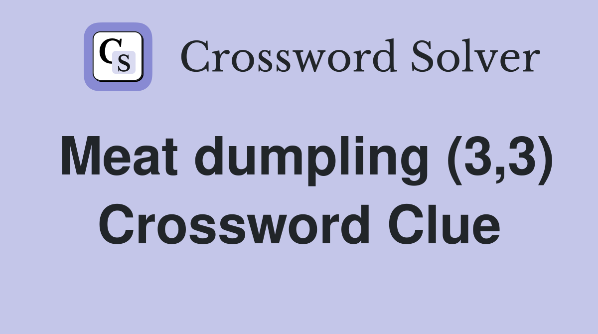 Meat dumpling (3,3) Crossword Clue