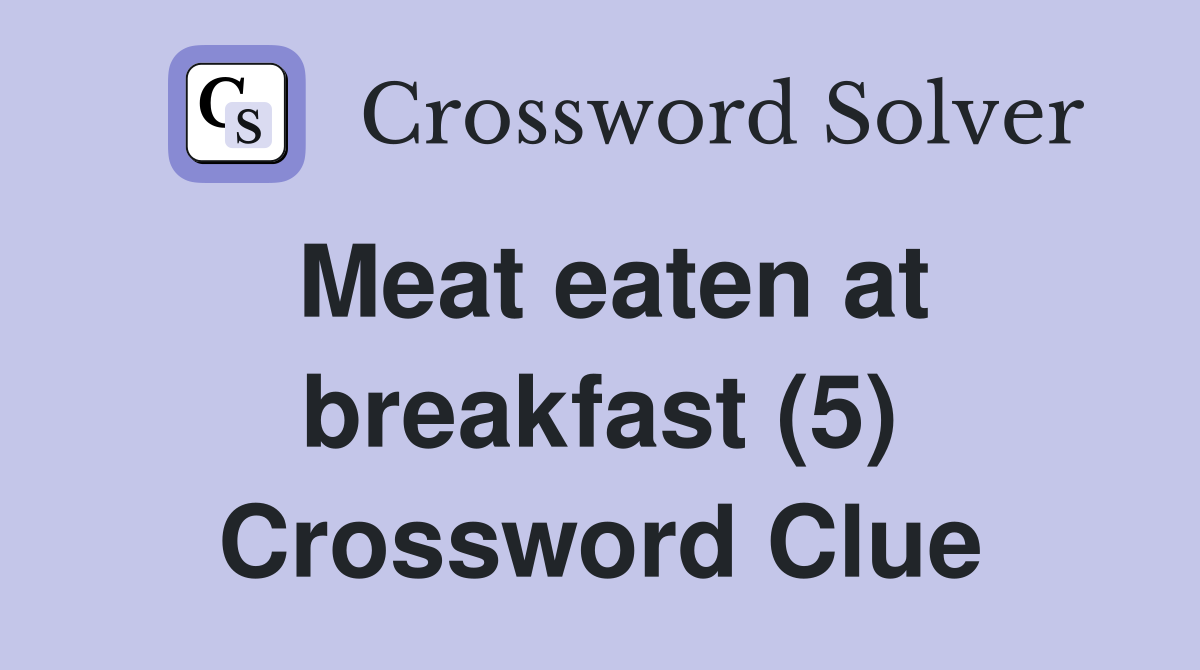 Meat eaten at breakfast (5) Crossword Clue