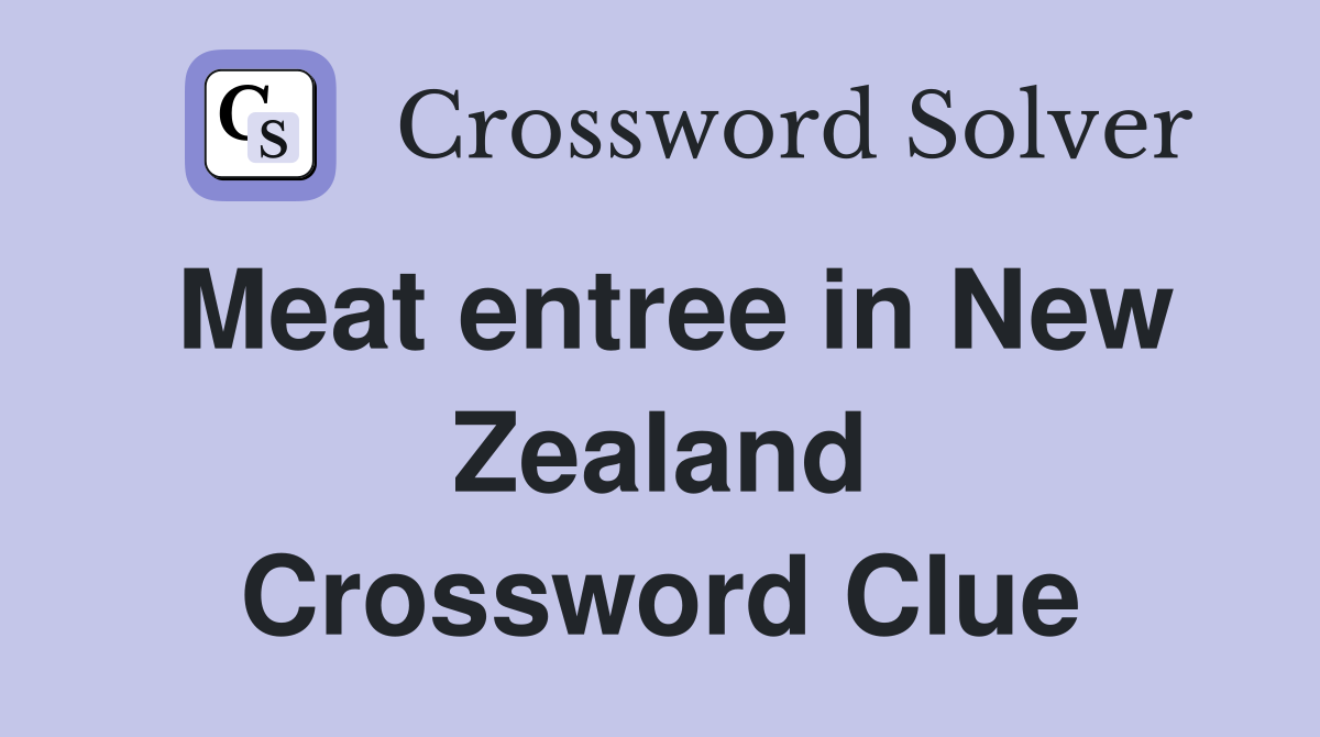 Meat entree in New Zealand Crossword Clue