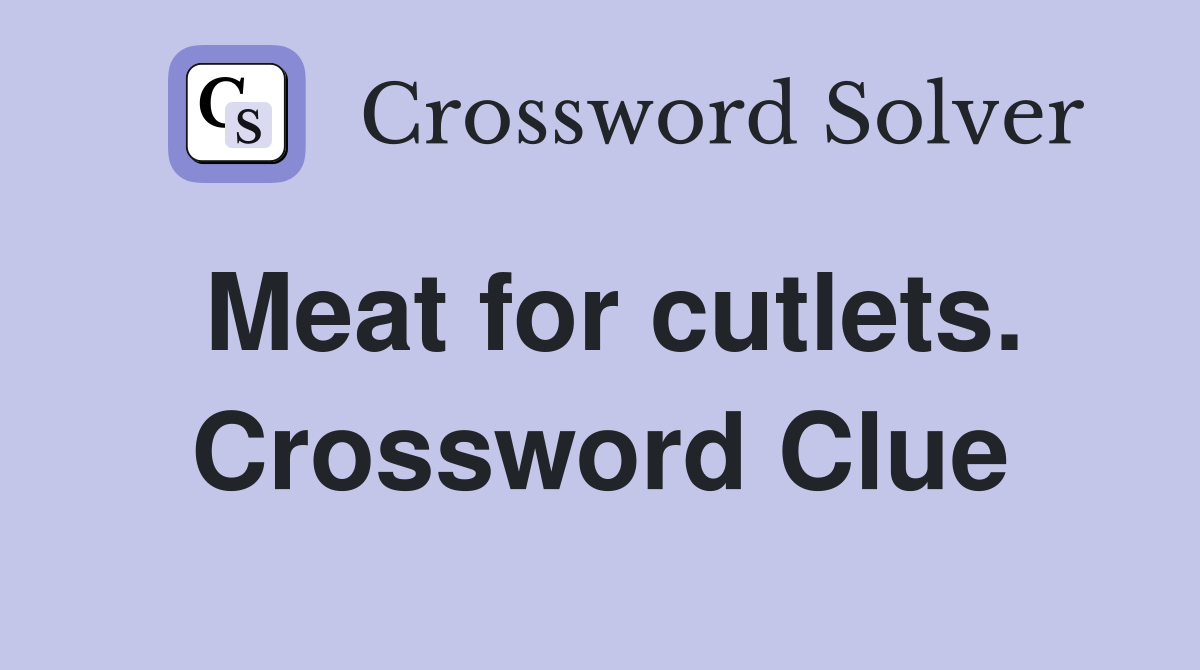 Meat for cutlets. Crossword Clue